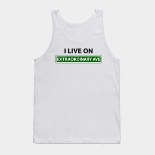 I live on Extraordinary Ave Tank Top